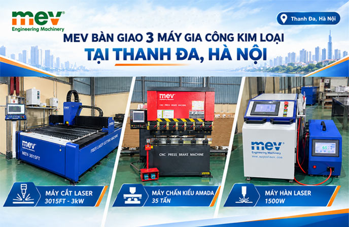 MEV bàn giao hệ thống máy móc gia công kim loại tại Thanh Đa